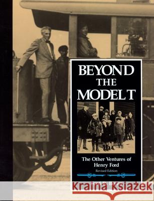 Beyond the Model T: The Other Ventures of Henry Ford Ford R. Bryan 9780814326824 Wayne State University Press - książka
