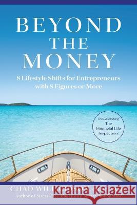 Beyond the Money: 8 Lifestyle Shifts for Entrepreneurs with 8 Figures or More Chad Willardson   9781544536736 Lioncrest Publishing - książka