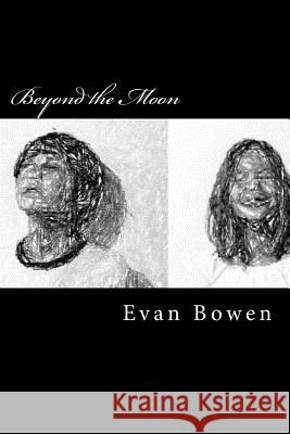 Beyond the Moon Evan Bowen Spencer Bowen Josephine Bowen 9781532733291 Createspace Independent Publishing Platform - książka