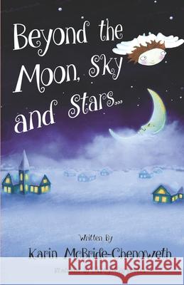 Beyond the Moon, Sky and Stars Karin McBride-Chenoweth, Amy Carpenter 9781693809323 Independently Published - książka