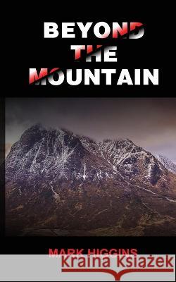 Beyond The Mountain Mark Higgins 9781914560712 Fisher King Publishing - książka
