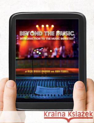 Beyond the Music: An Introduction to the Music Industry Rick Digiallonardo John Fishell 9781609277383 Cognella Academic Publishing - książka