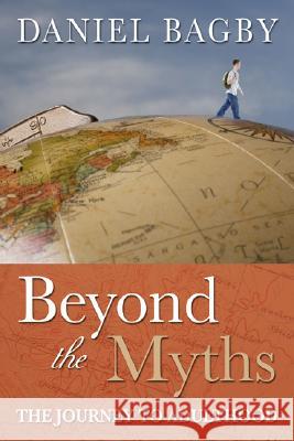 Beyond the Myths: The Journey to Adulthood Daniel Bagby 9781573124881 Smyth & Helwys Publishing - książka