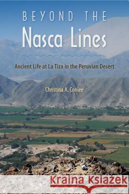 Beyond the Nasca Lines: Ancient Life at La Tiza in the Peruvian Desert Christina A. Conlee 9780813062020 University Press of Florida - książka