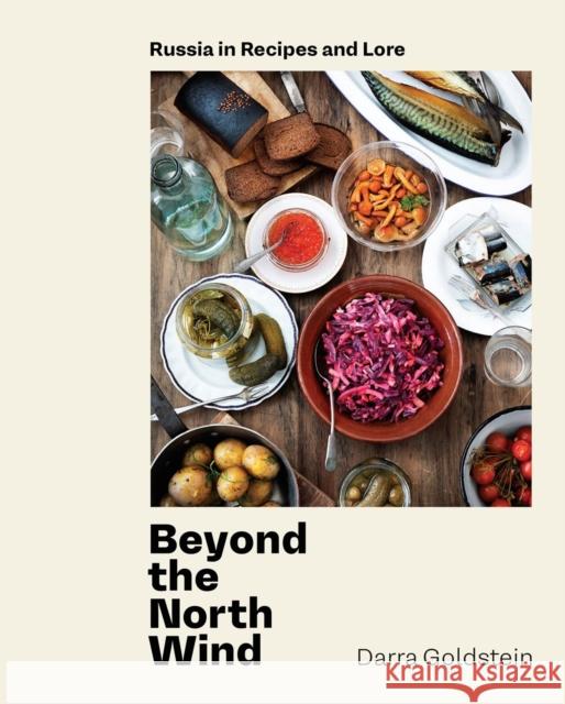 Beyond the North Wind: Recipes and Stories from Russia Darra Goldstein 9780399580390 Ten Speed Press - książka