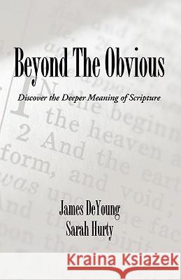 Beyond the Obvious: Discover the Deeper Meaning of Scripture James de Young 9781592446155 Wipf & Stock Publishers - książka