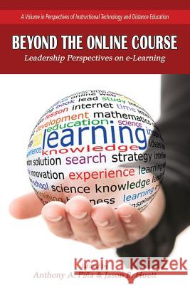 Beyond the Online Course: Leadership Perspectives on e-Learning Piña, Anthony A. 9781681235097 Information Age Publishing - książka