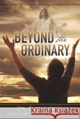 Beyond the Ordinary Dr Philip Ayers 9781545614938 Xulon Press - książka