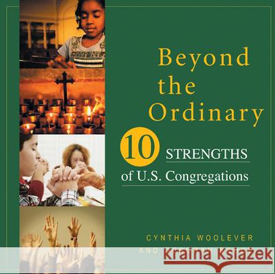 Beyond the Ordinary: Ten Strengths of U.S. Congregations Woolever, Cynthia 9780664226930 Westminster John Knox Press - książka