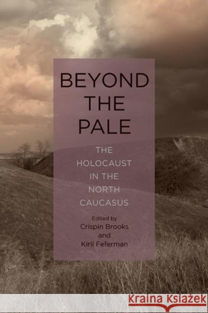 Beyond the Pale: The Holocaust in the North Caucasus Crispin Brooks Kiril Feferman 9781648250033 Boydell & Brewer Ltd - książka