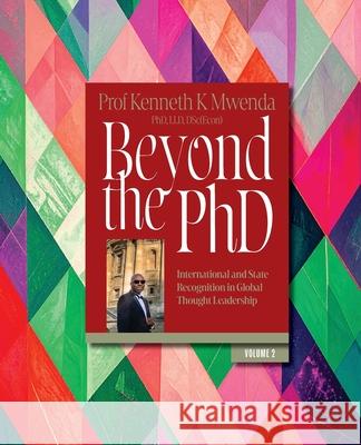 Beyond the PhD - Volume 2: International and State Recognition in Global Thought Leadership Kenneth K. Mwenda 9781919178868 Mereo Books - książka