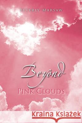 Beyond the Pink Clouds Beverly Marsaw 9781477126325 Xlibris Corporation - książka