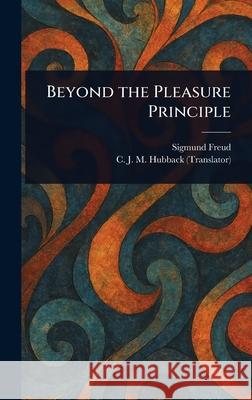 Beyond the Pleasure Principle Sigmund Freud C. J. M. (Caroline Jane Mary) Hubback 9781025243283 Anson Street Press - książka