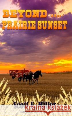 Beyond the Prairie Sunset: Sequel to Beneath a Prairie Sky Jerusha Lorenz Scott E. Miller 9780991651351 Ladytech, Inc. - książka