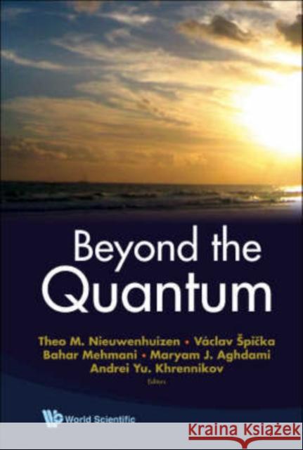 Beyond the Quantum Nieuwenhuizen, Theo M. 9789812771179 World Scientific Publishing Company - książka