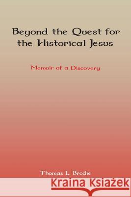 Beyond the Quest for the Historical Jesus: Memoir of a Discovery Thomas L. Brodie 9781907534584 Sheffield Phoenix Press - książka