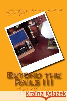 Beyond the Rails III: Slayer of Darkness Jack Tyler 9781541113107 Createspace Independent Publishing Platform - książka