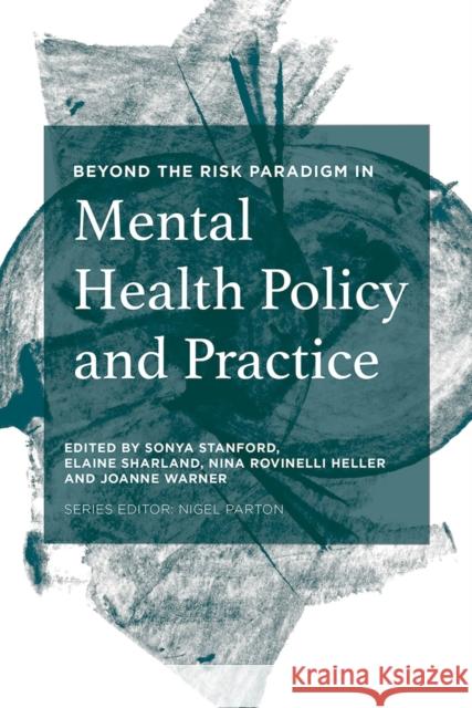 Beyond the Risk Paradigm in Mental Health Policy and Practice Sonya Stanford Nina Rovinell Elaine Sharland 9781137441355 Palgrave - książka