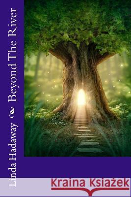 Beyond The River Hadaway, Linda 9781523413454 Createspace Independent Publishing Platform - książka