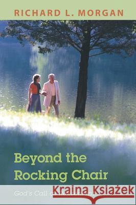 Beyond the Rocking Chair: God's Call at Retirement Richard L. Morgan 9781606084489 Wipf & Stock Publishers - książka