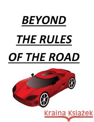 Beyond The Rules Of The Road Morey Jr, James P. 9781533291189 Createspace Independent Publishing Platform - książka