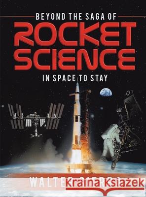 Beyond the Saga of Rocket Science: In Space To Stay Walter Sierra 9781736550731 Walter Sierra LLC - książka