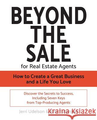 Beyond the Sale-For Real Estate Agents: How to Create a Great Business and a Life You Love Ken Tutunjian, Jerri N Udelson 9780692076026 Tremont Press, LLC - książka