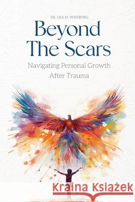 Beyond the Scars: Navigating Personal Growth After Trauma Lisa M. Wineburg 9781957506975 Skinny Brown Dog Media - książka