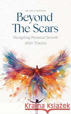 Beyond the Scars: Navigating Personal Growth After Trauma Lisa M. Wineburg 9781957506999 Skinny Brown Dog Media - książka