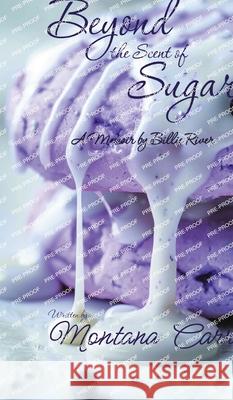 Beyond the Scent of Sugar: A Memoir by Billie Rivers Montana Carr 9781068850134 Northshore Noir - książka