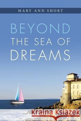 Beyond the Sea of Dreams Mary Ann Short 9781665529013 Authorhouse - książka