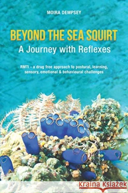 Beyond the Sea Squirt: A Journey with Reflexes Moira Dempsey 9780987306357 Beyond the Sea Squirt - książka