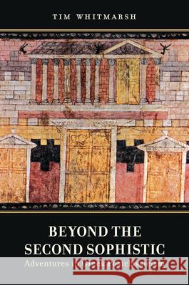 Beyond the Second Sophistic: Adventures in Greek Postclassicism Timothy Whitmarsh 9780520276819  - książka