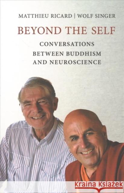 Beyond the Self: Conversations between Buddhism and Neuroscience Wolf (Director, Max Planck Institute for Brain Research) Singer 9780262536141 MIT Press Ltd - książka