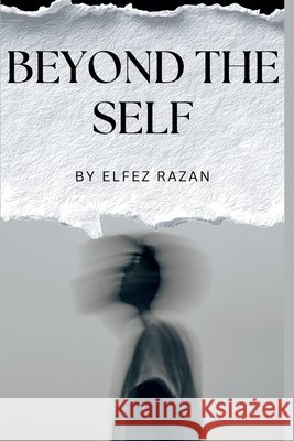 Beyond the Self: How to Build a Life That Outgrows Its Blueprint. Publications, Erz, Razan, Elfez 9798195784133 Independently Published - książka