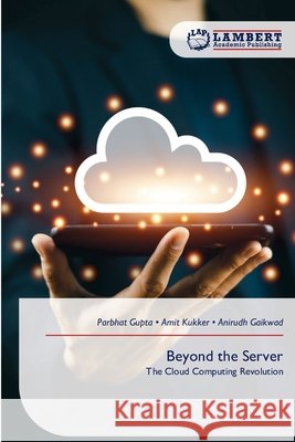 Beyond the Server Gupta, Parbhat, Kukker, Amit, Gaikwad, Anirudh 9786209568176 LAP Lambert Academic Publishing - książka