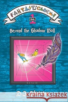 Beyond the Shadow Wall: Fantasticademy Book 1 D. J. Edmiston 9780988445345 Daniel Edmiston - książka