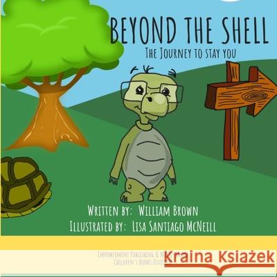 Beyond The Shell: The Journey to Stay You Lisa Santiago McNeill William Brown 9781688753709 Independently Published - książka