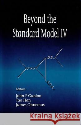 Beyond the Standard Model IV Tao Han John F. Gunion James Ohnemus 9789810222727 World Scientific Publishing Company - książka