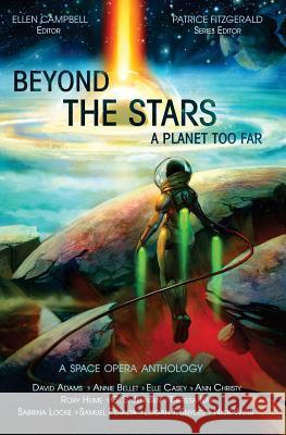 Beyond the Stars: A Planet Too Far: a space opera anthology Locke, Sabrina 9781530630028 Createspace Independent Publishing Platform - książka