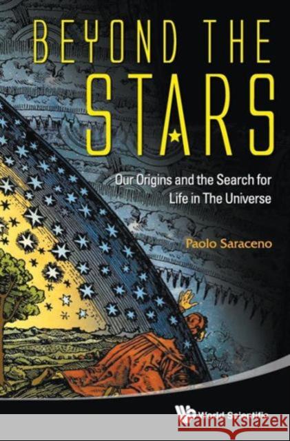 Beyond the Stars: Our Origins and the Search for Life in the Universe Saraceno, Paolo 9789814295536 World Scientific Publishing Company - książka