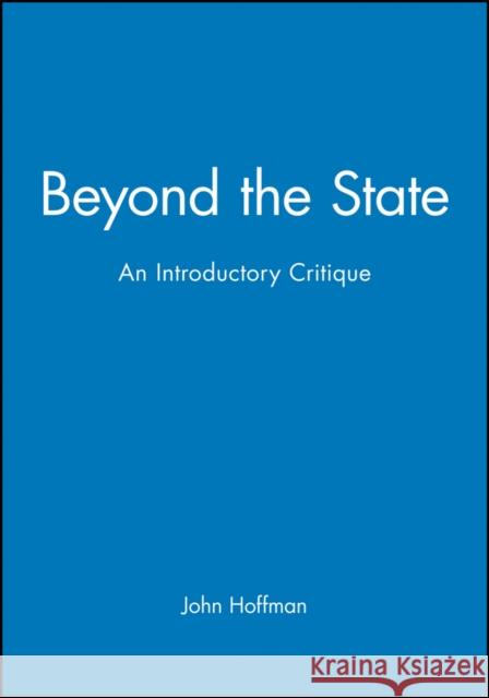 Beyond the State: An Essay in Interpretation Hoffman, John 9780745611815 Polity Press - książka