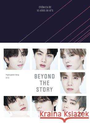 Beyond the Story (Cr?nica de 10 A?os de Bts) / Beyond the Story: 10-Year Record of Bts Myeongseok Kang Bts 9781644739556 Plaza & Janes Editores, S.A. - książka