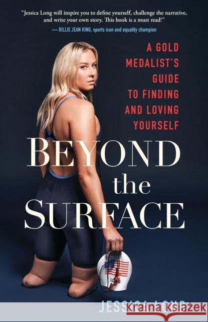 Beyond the Surface: A Gold Medalist's Guide to Finding and Loving Yourself Jessica Long 9781649630957 Sounds True Inc - książka