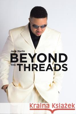 Beyond the Threads Jade Marlin 9781684705320 Lulu Publishing Services - książka