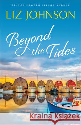 Beyond the Tides Liz Johnson 9780800740009 Fleming H. Revell Company - książka