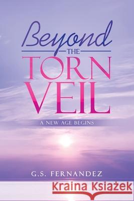 Beyond the Torn Veil: A New Age Begins G S Fernandez 9781982268268 Balboa Press - książka
