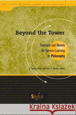 Beyond the Tower: Concepts and Models for Service-Learning in Philosophy Peter E. Milligan Irene E. Harvey C. David Lisman 9781563770166 Stylus Publishing (VA) - książka