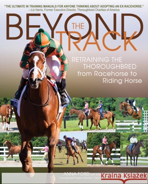 Beyond the Track: Retraining the Thoroughbred from Racehorse to Riding Horse Anna Morgan Ford 9781570768477 Trafalgar Square - książka