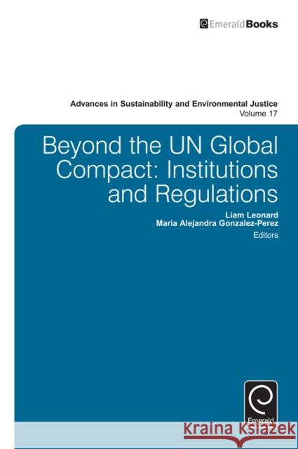 Beyond the Un Global Compact: Institutions and Regulations Liam Leonard Maria Alejandra Gonzalez-Perez 9781785605581 Emerald Group Publishing - książka